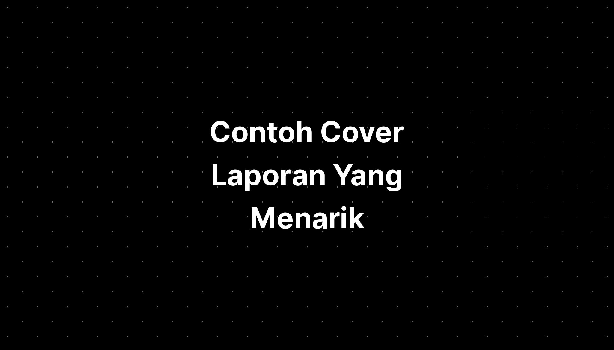 5 Contoh Cover Laporan Yang Keren Dan Elegan Beserta Cara Membuatnya