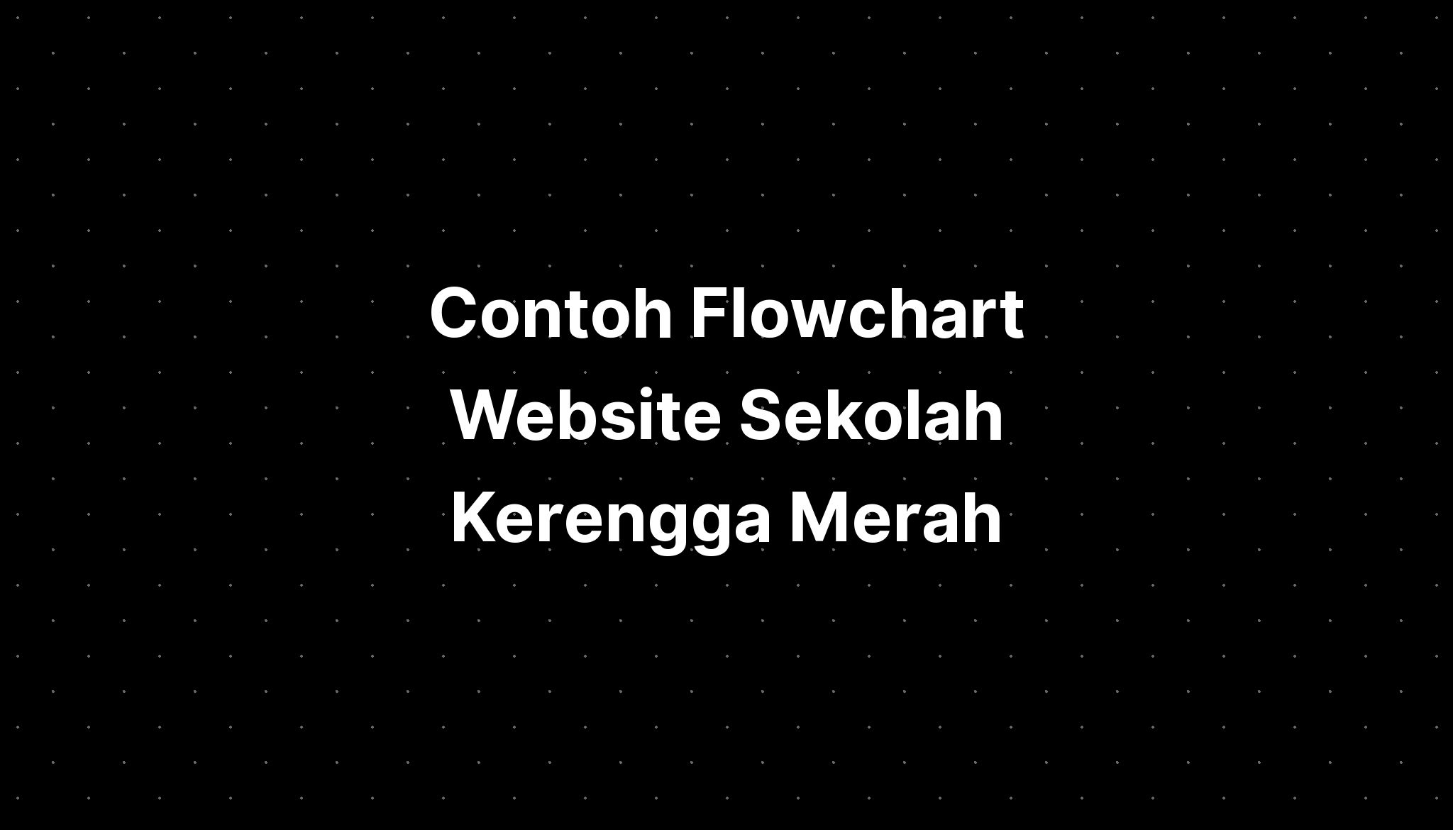 Contoh Flowchart Website Sekolah Kerengga Merah Putih - IMAGESEE