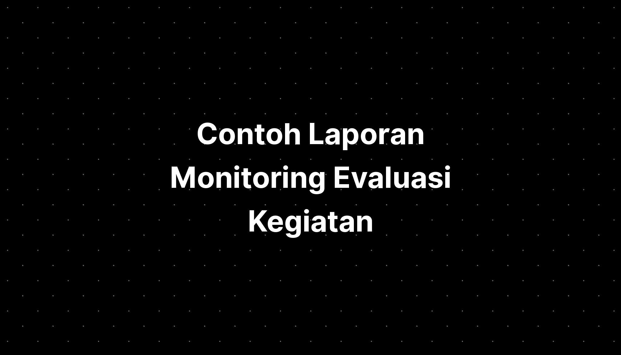 Contoh Format Laporan Kegiatan Monitoring