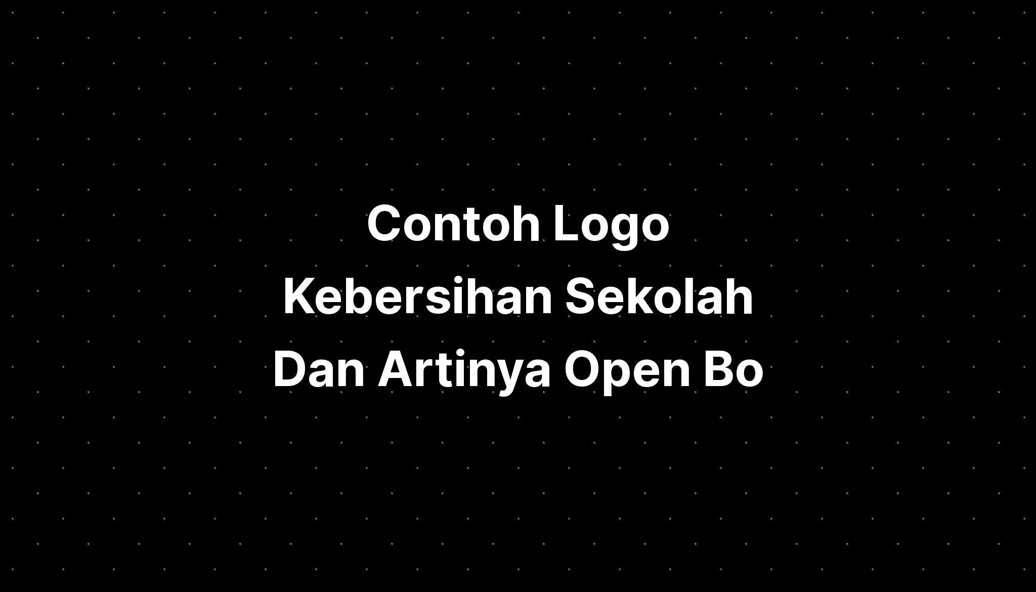 Contoh Logo Kebersihan Sekolah Dan Artinya Open Bo - Imagesee