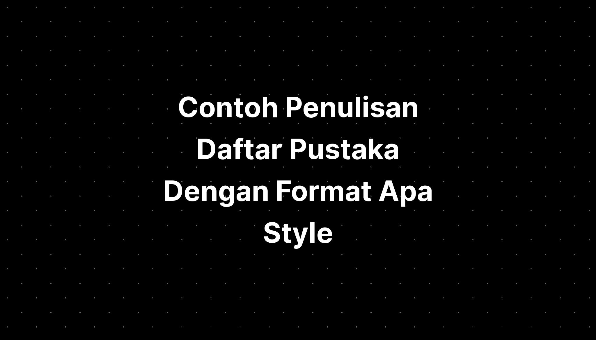 Contoh Penulisan Daftar Pustaka Dengan Format Apa Style - Imagesee