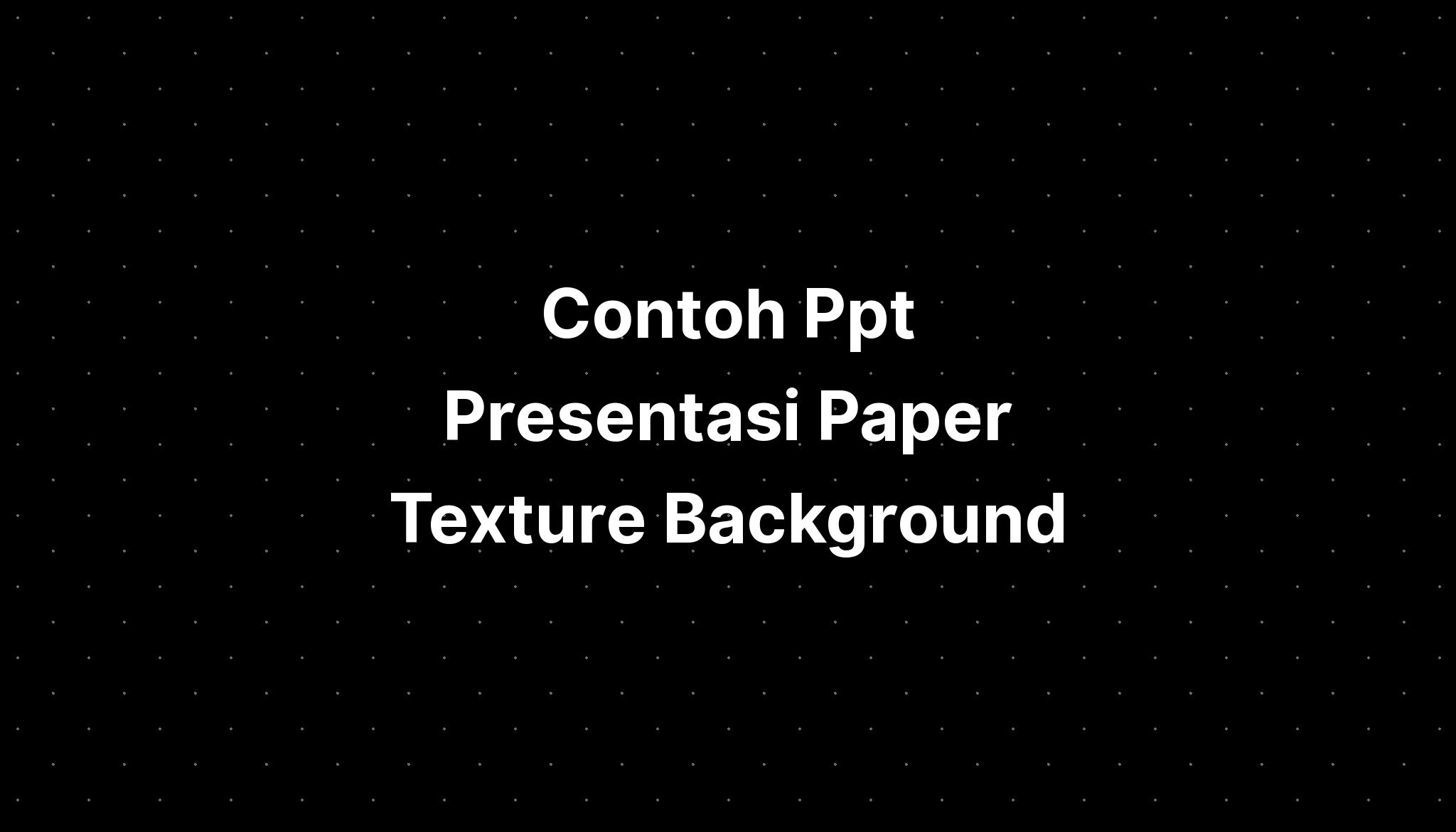 Contoh Ppt Presentasi Paper Texture Background 4k - Imagesee