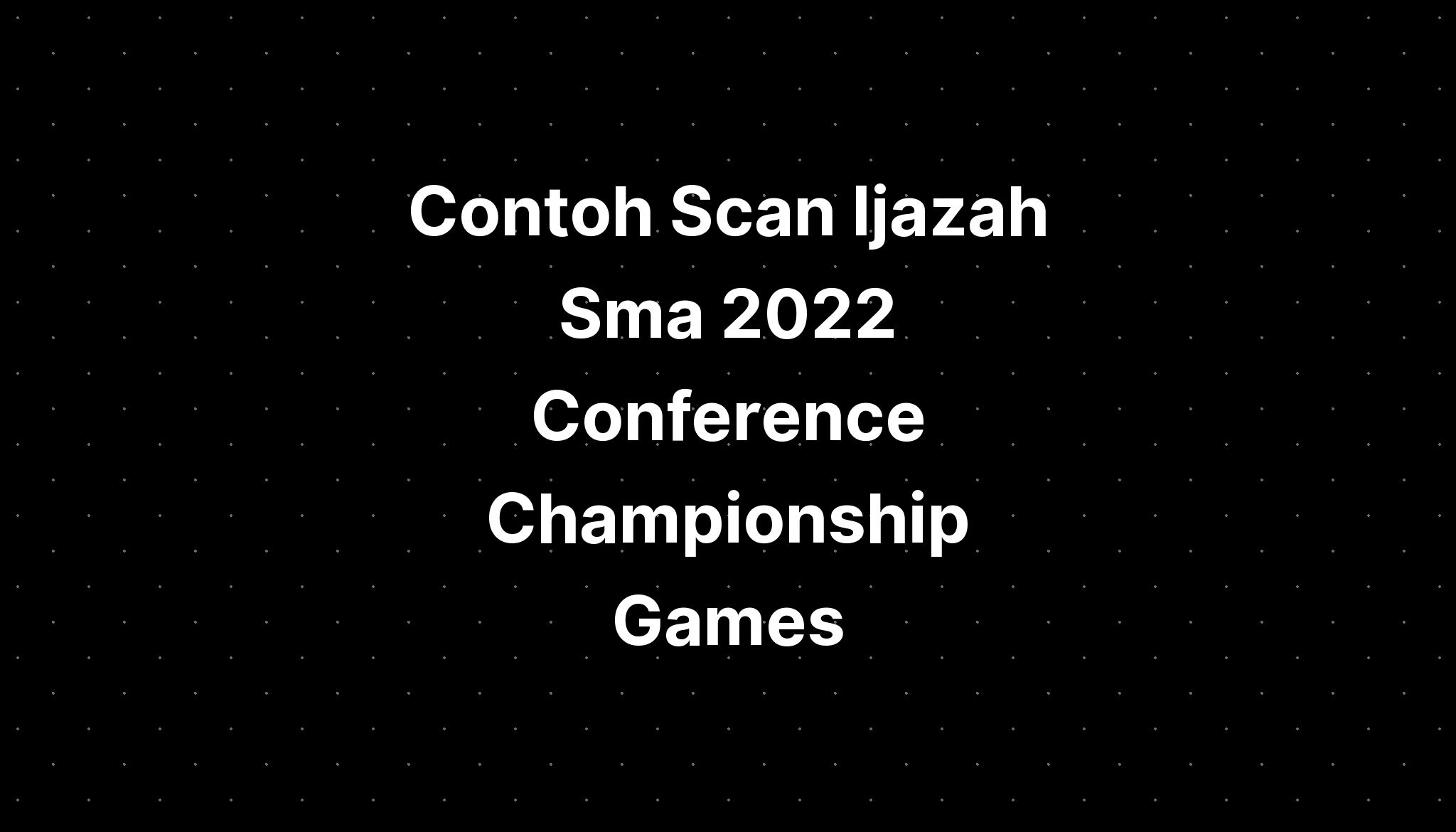 Contoh Scan Ijazah Sma 2022 Conference Championship Games Imagesee - Riset