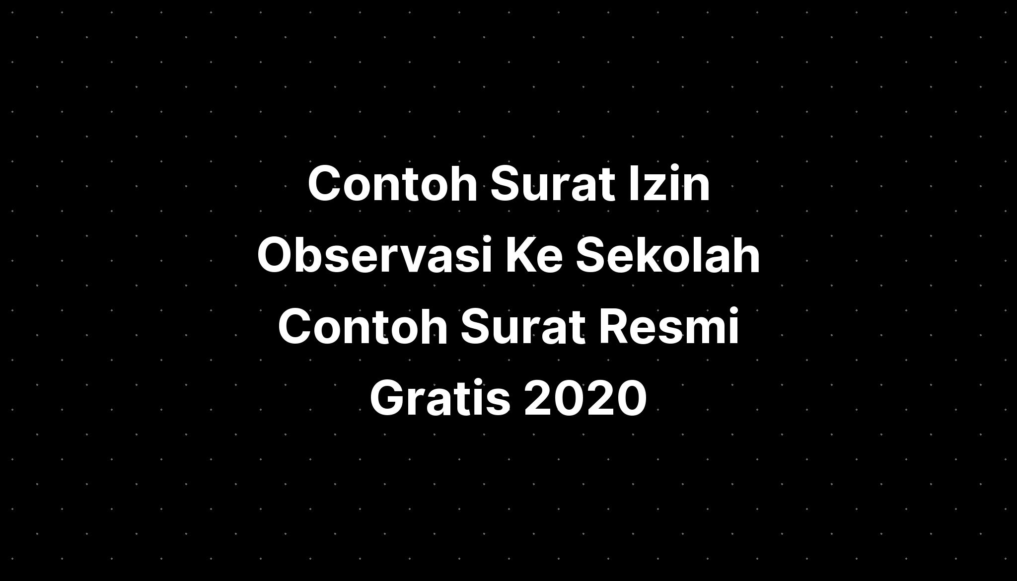 Contoh Surat Keterangan Mahasiswa Yang Sudah Observasi Di Sekolah