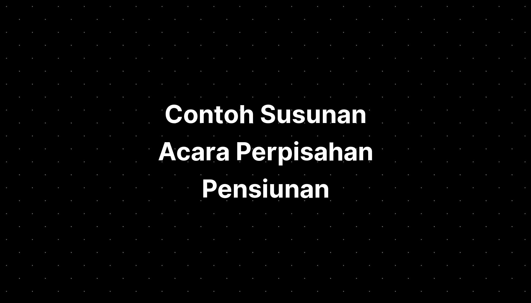 Contoh Susunan Acara Perpisahan Pensiunan - Imagesee