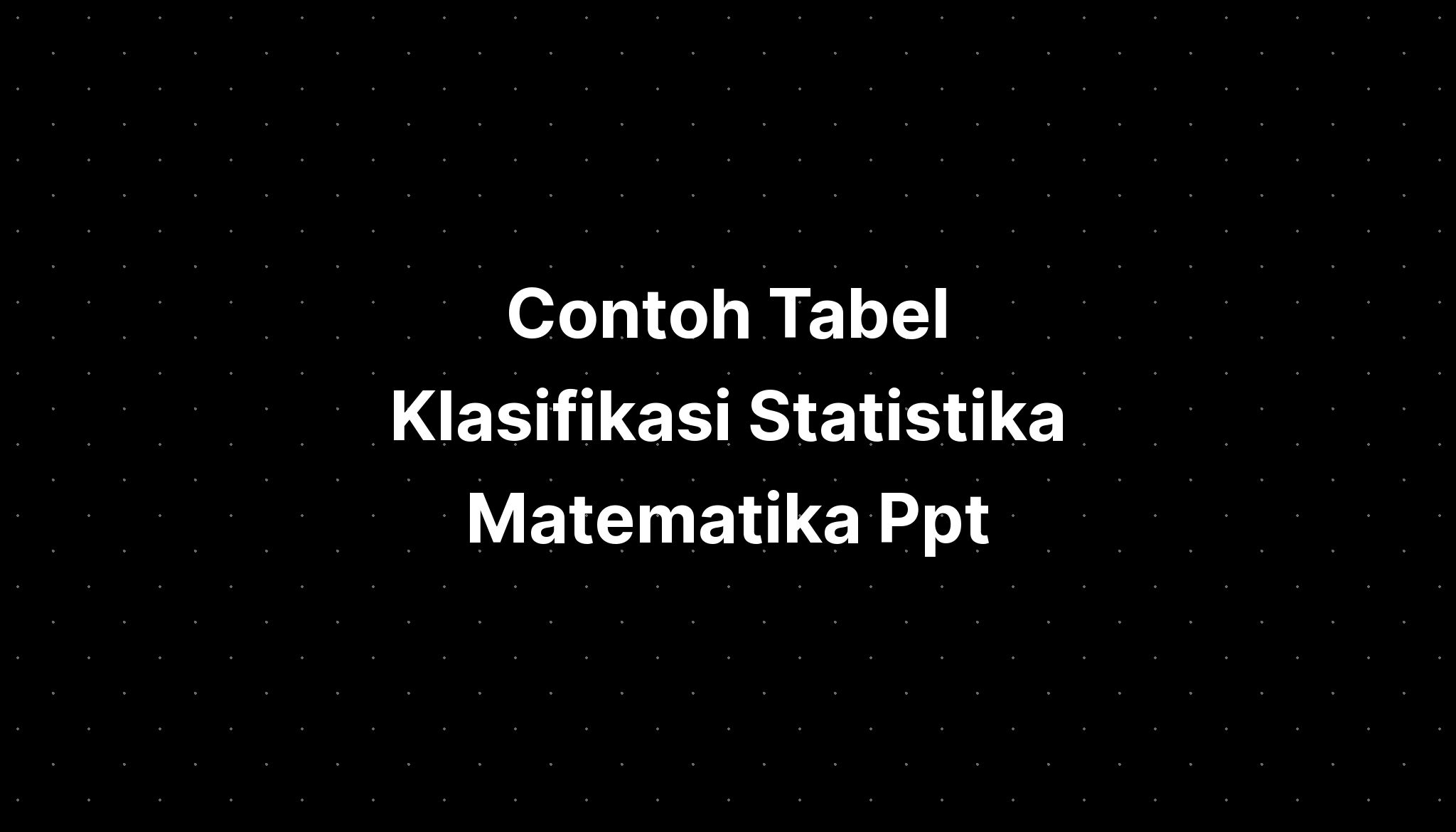 Contoh Tabel Klasifikasi Statistika Matematika Smp Aljabar Fungsi ...
