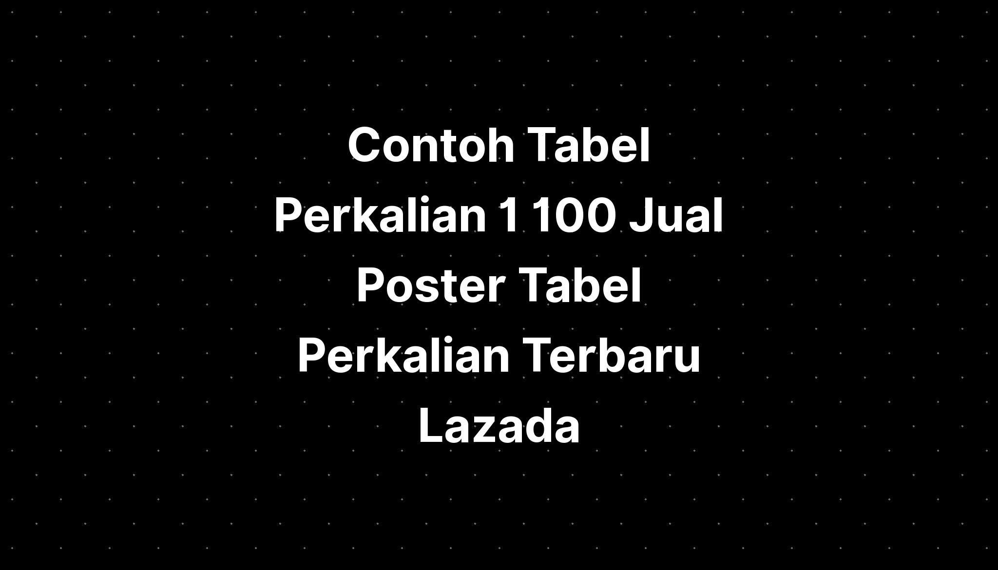 Contoh Tabel Perkalian 1 100 Jual Poster Tabel Perkalian Terbaru Lazada ...