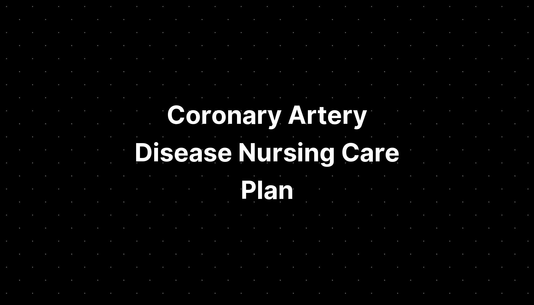 Coronary Artery Disease Nursing Care Plan - PELAJARAN