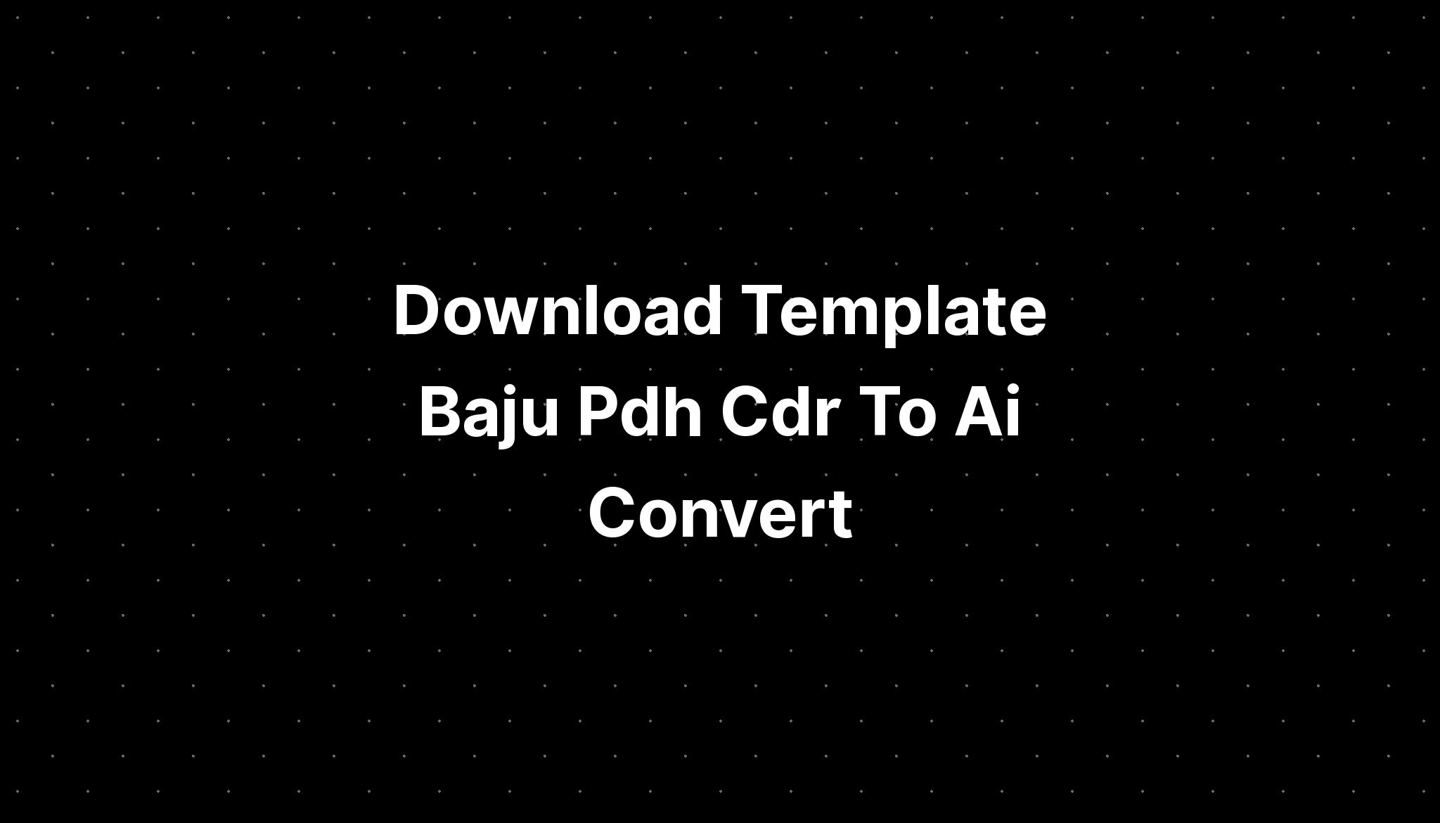 Download Template Baju Pdh Cdr To Ai Convert - IMAGESEE