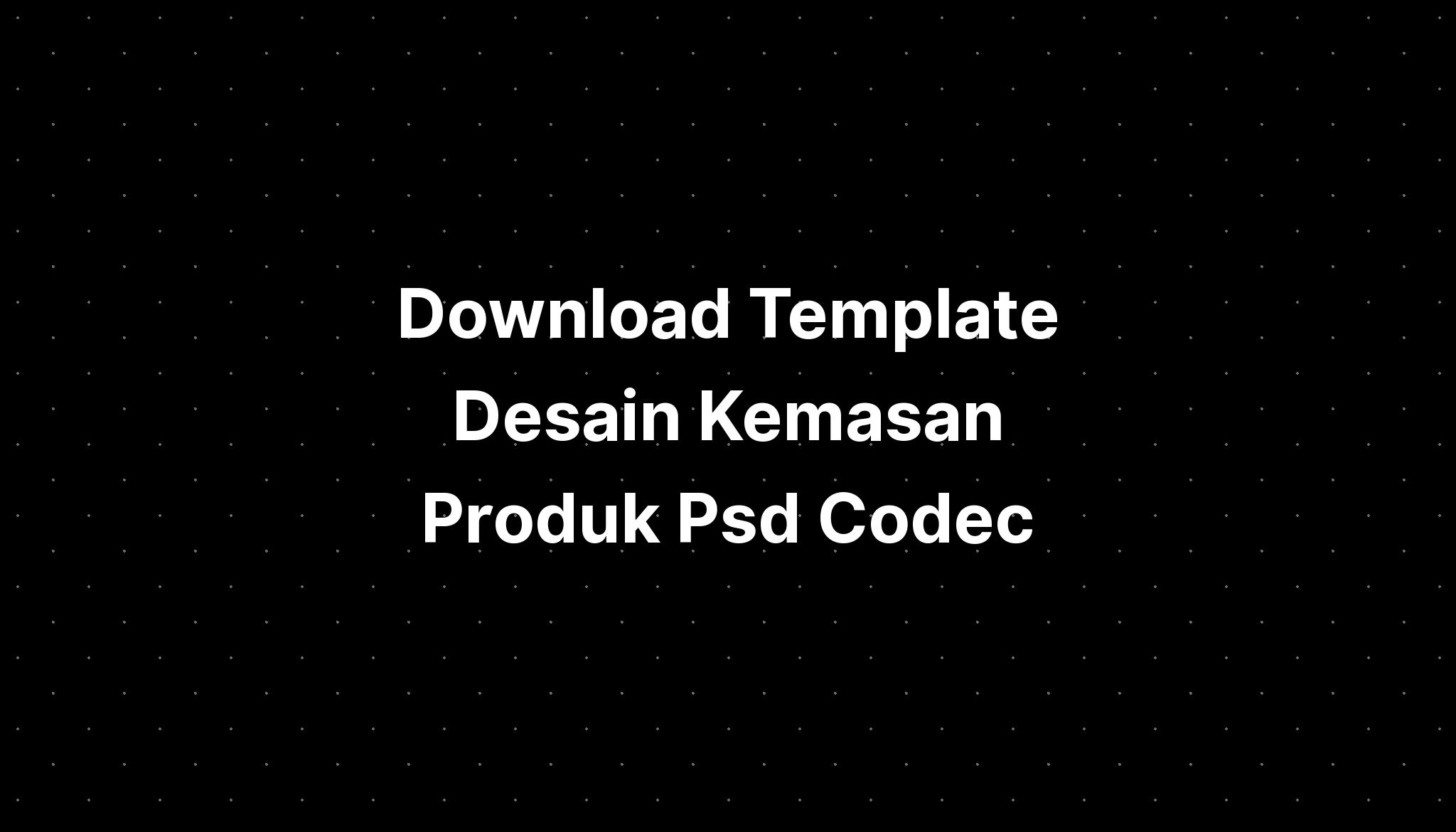 Download Template Desain Kemasan Produk Photoshop Imagesee - Riset