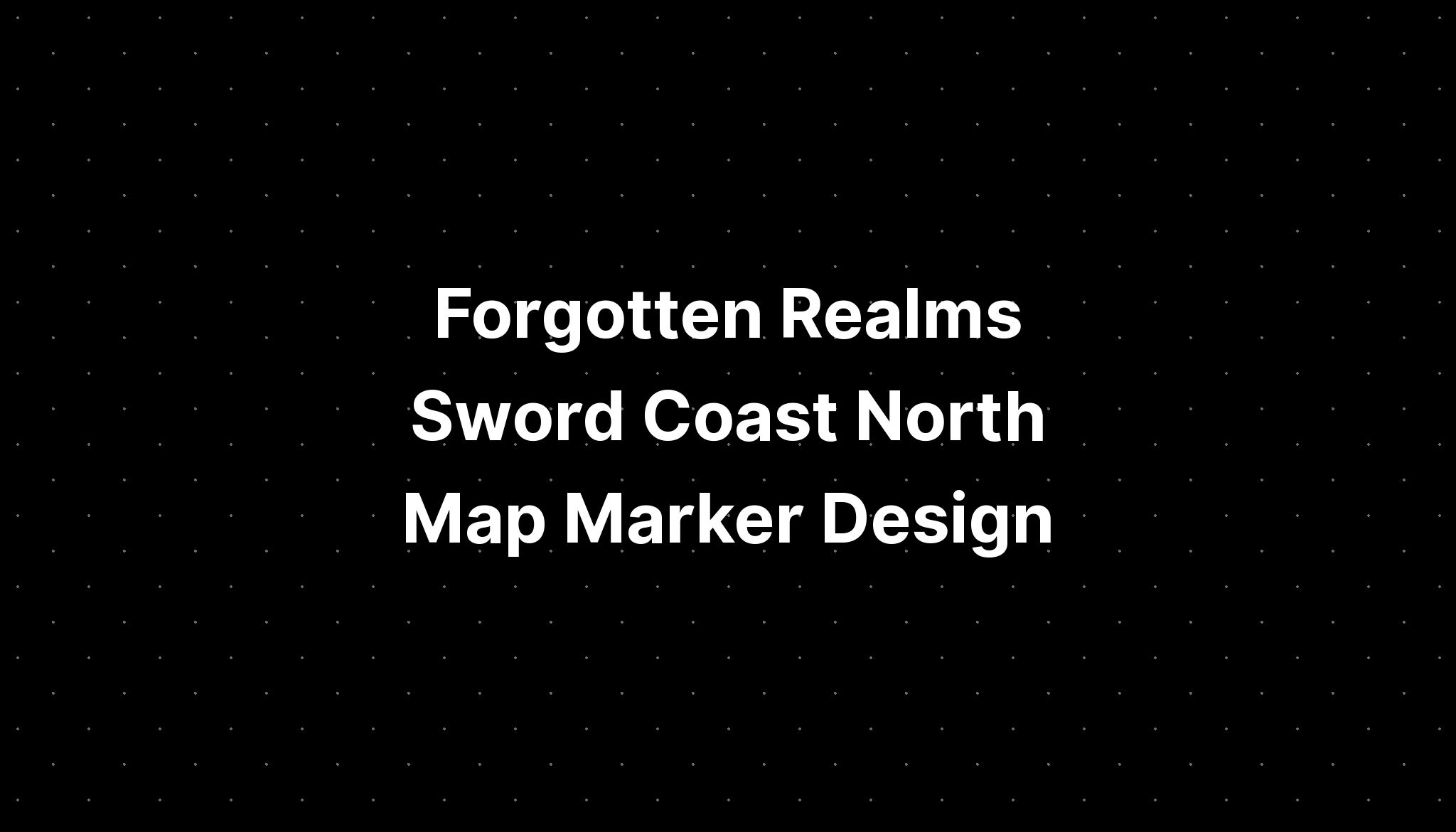 Forgotten Realms Sword Coast North Map Marker Design - PELAJARAN