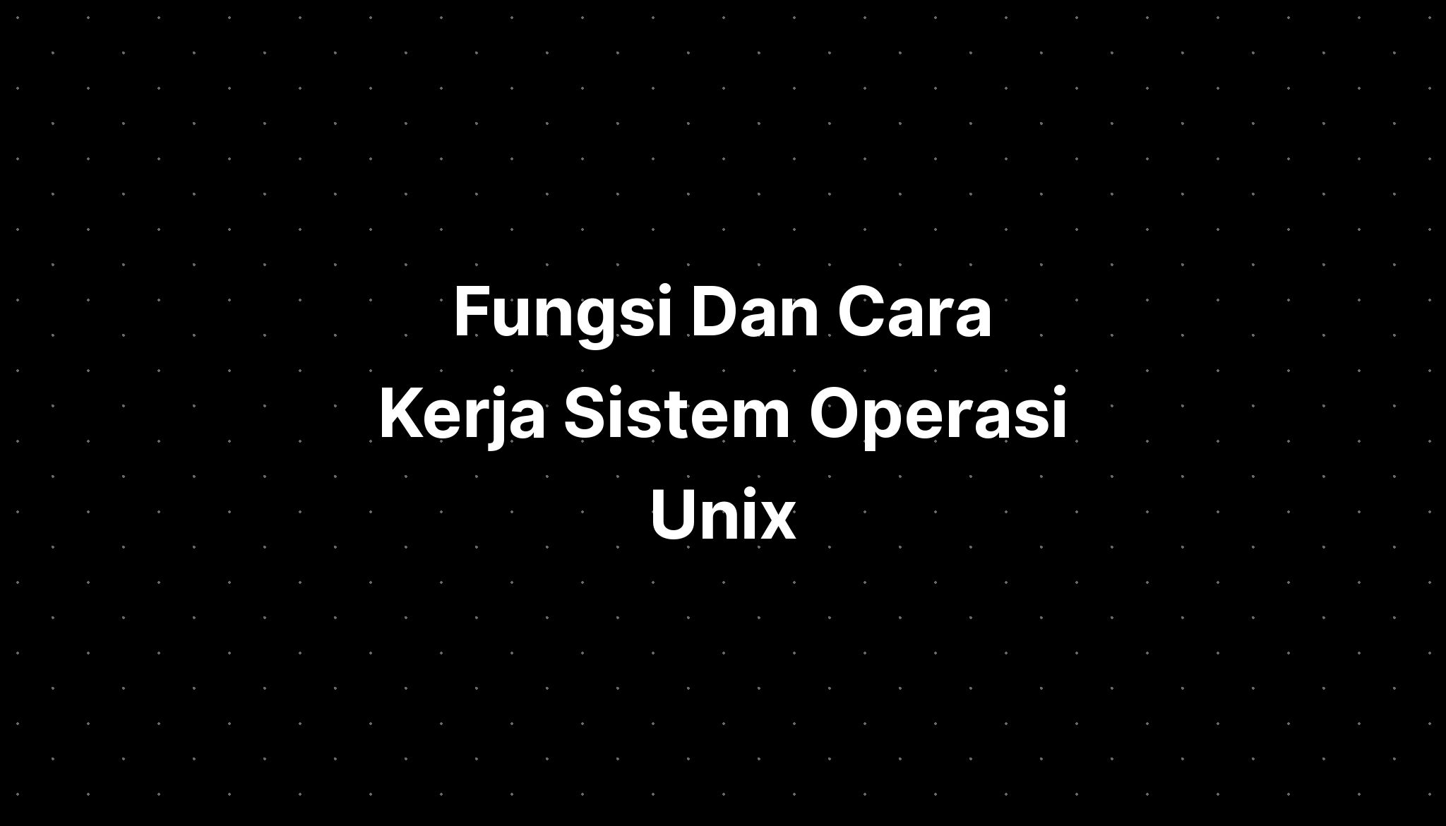 Fungsi Dan Cara Kerja Sistem Operasi Unix - IMAGESEE