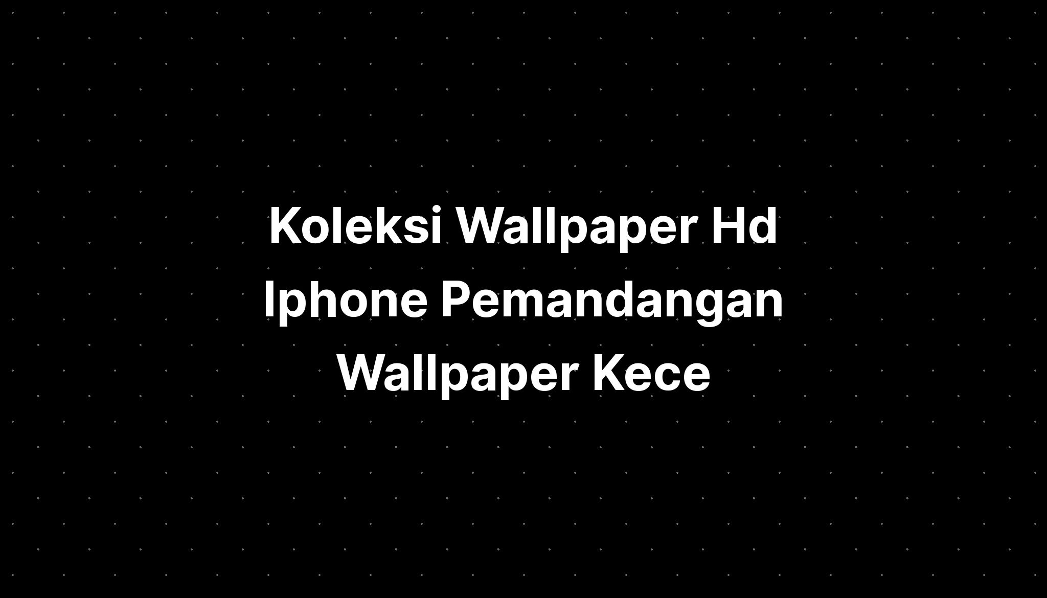 Wallpaper Iphone Kece