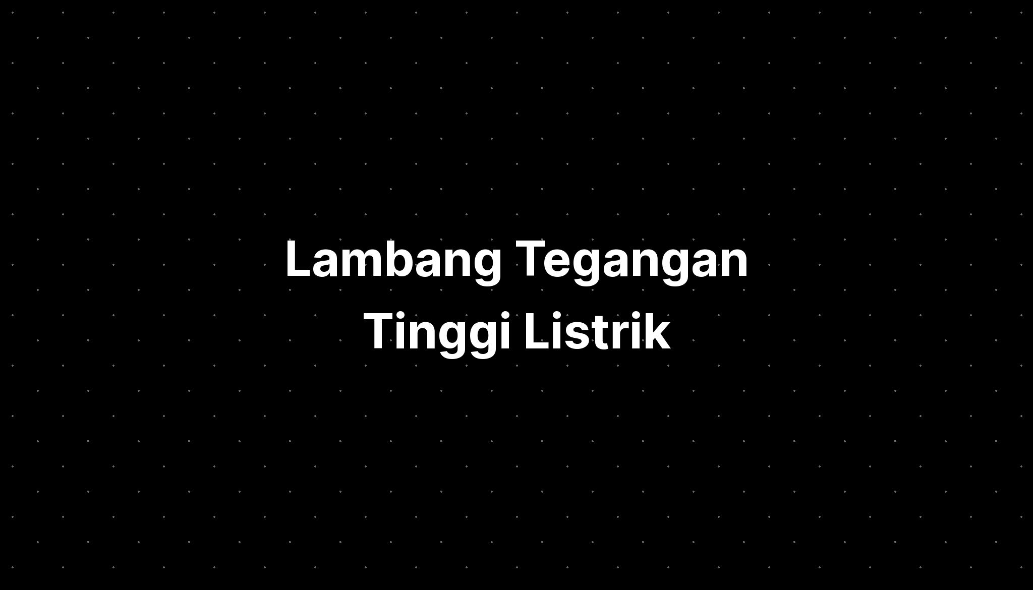 Lambang Tegangan Tinggi Listrik - Imagesee