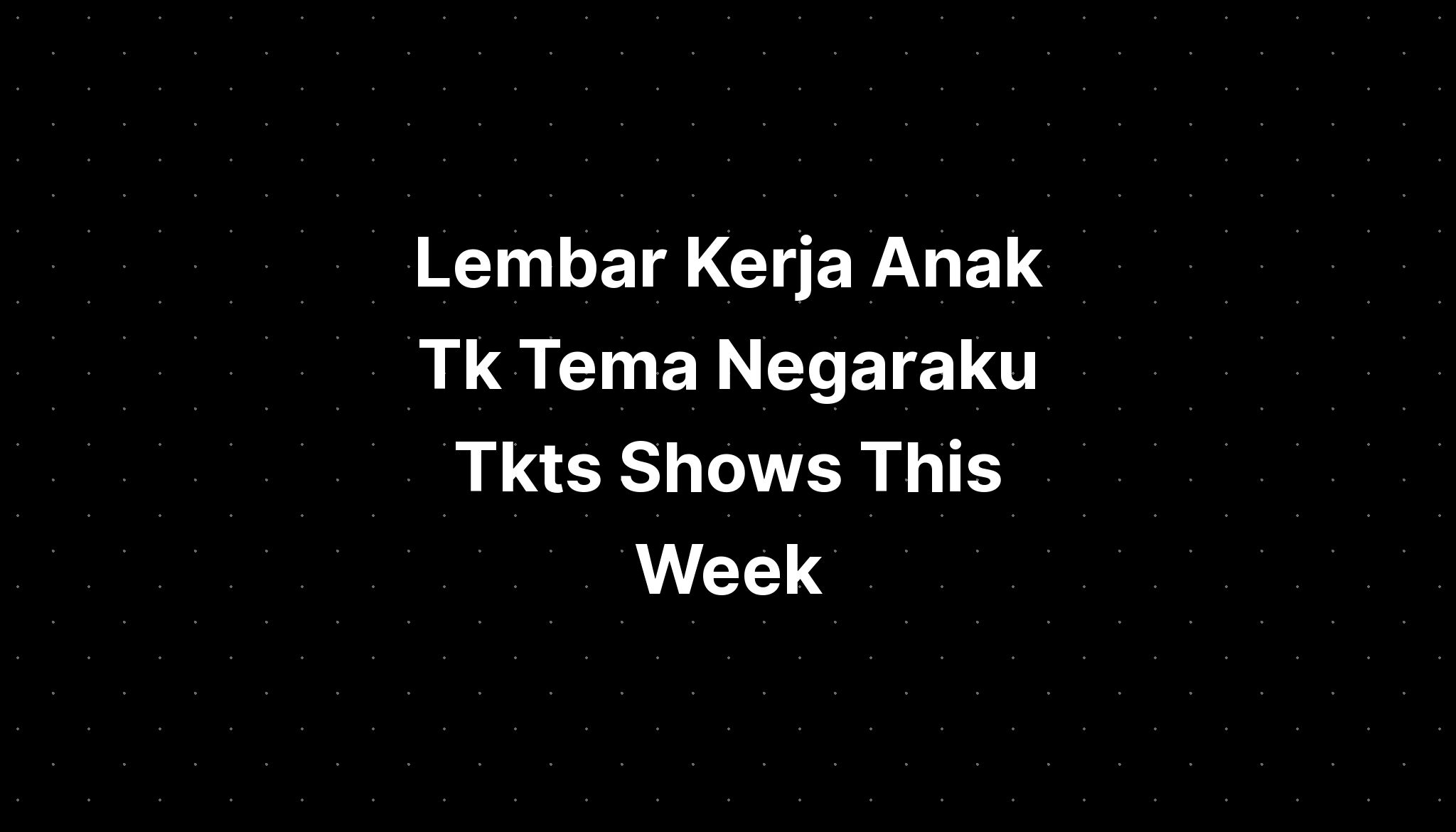 Lembar Kerja Anak Tk Tema Negaraku Tkts Shows This Week - IMAGESEE