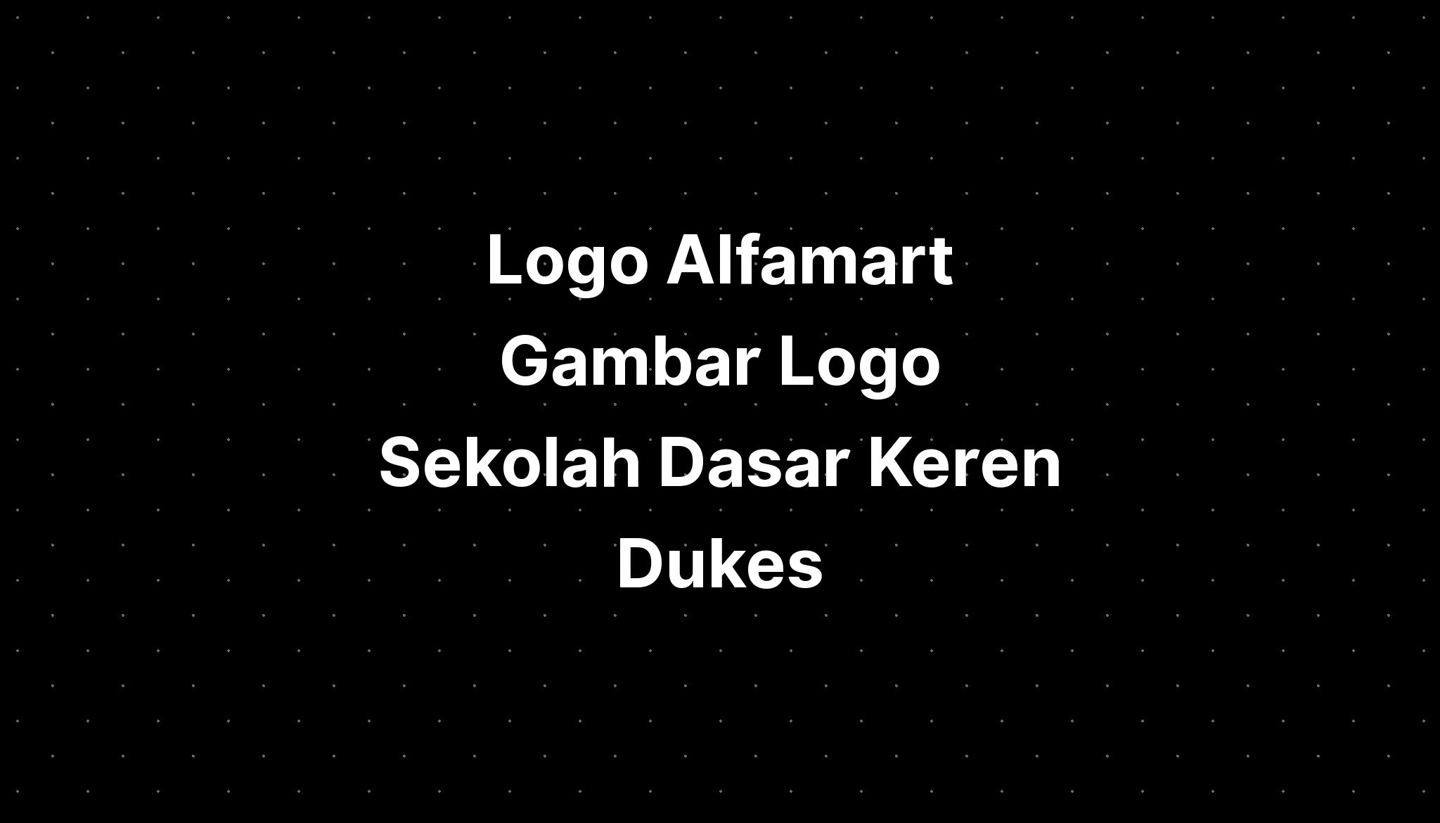 Logo Alfamart Gambar Logo Sekolah Dasar Keren Dukes - IMAGESEE