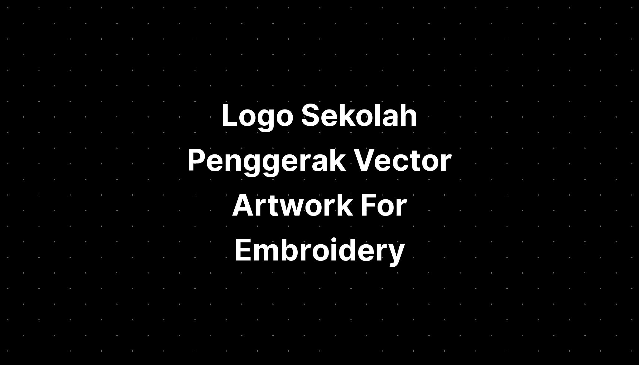 Logo Sekolah Penggerak Vector Artwork For Embroidery - Imagesee