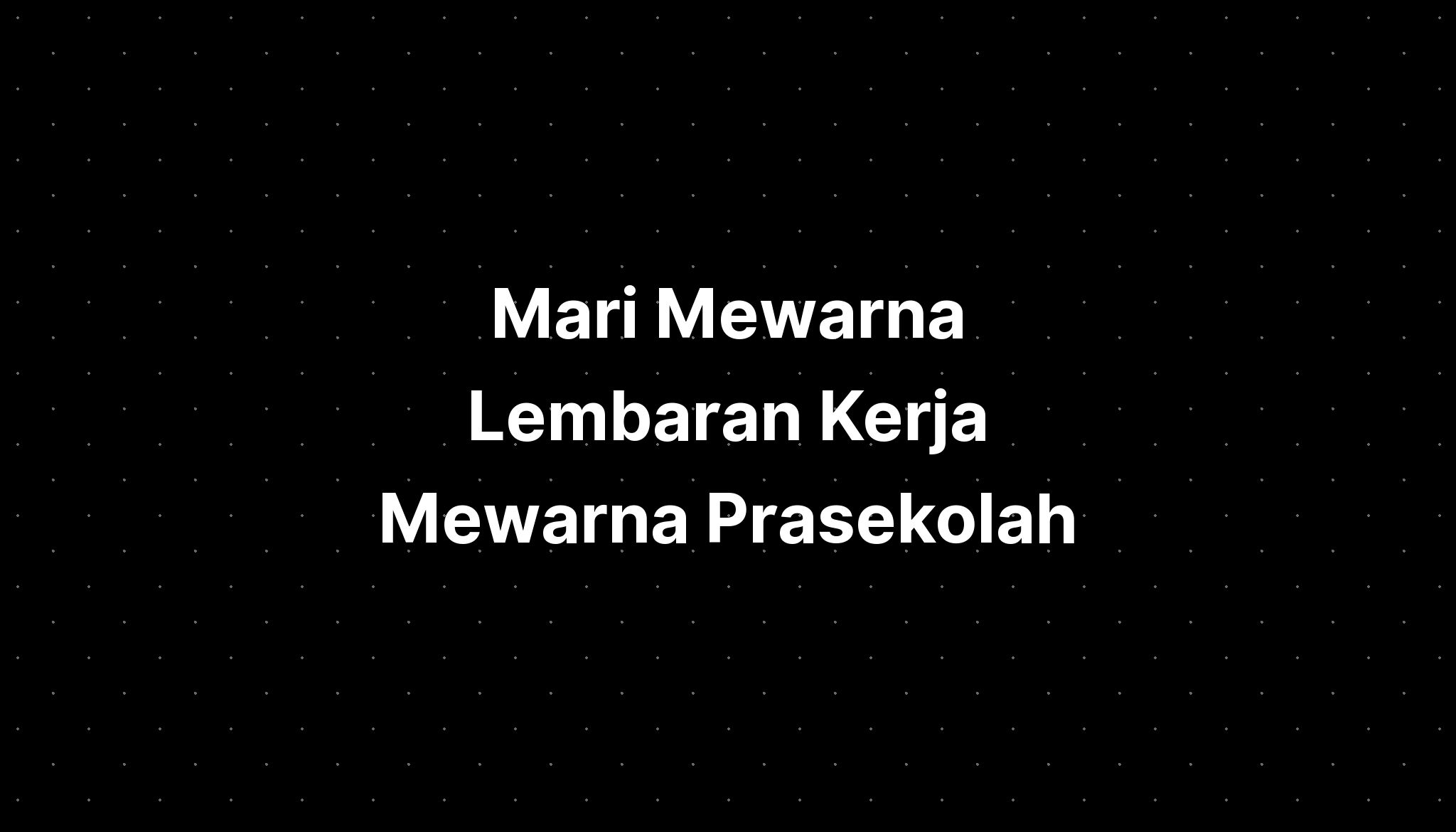 Mari Mewarna Lembaran Kerja Mewarna Prasekolah - IMAGESEE