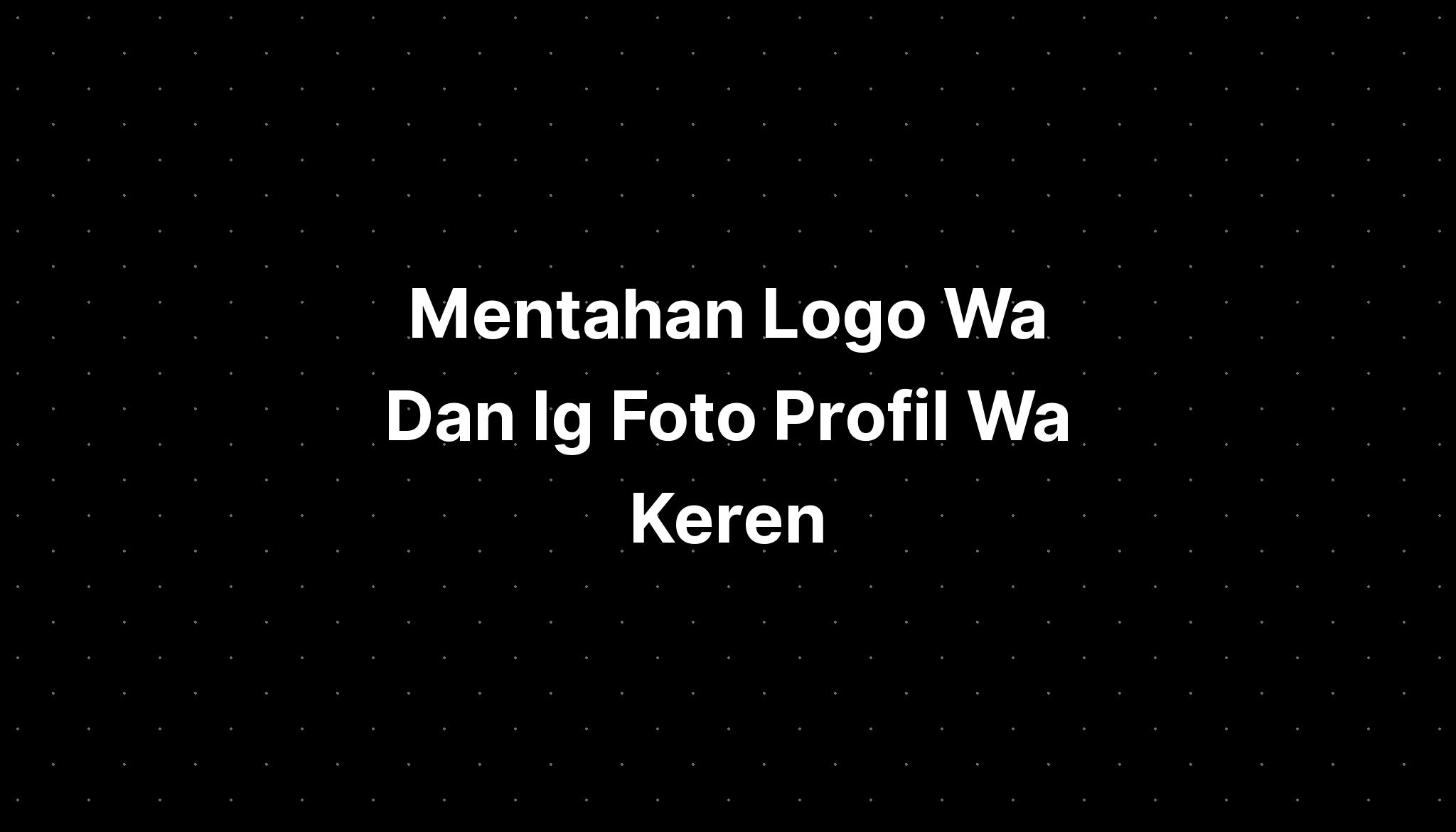 Mentahan Logo Wa Dan Ig Foto Profil Wa Keren - IMAGESEE