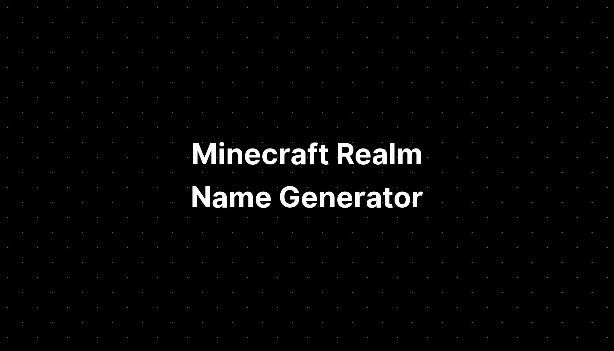 Minecraft Realm Name Generator - PELAJARAN