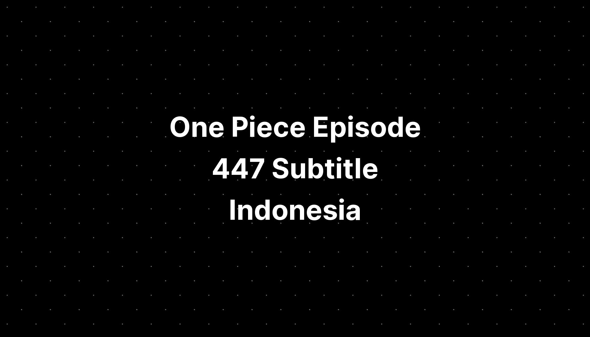 One Piece Episode 447 Sub Indo Kami
