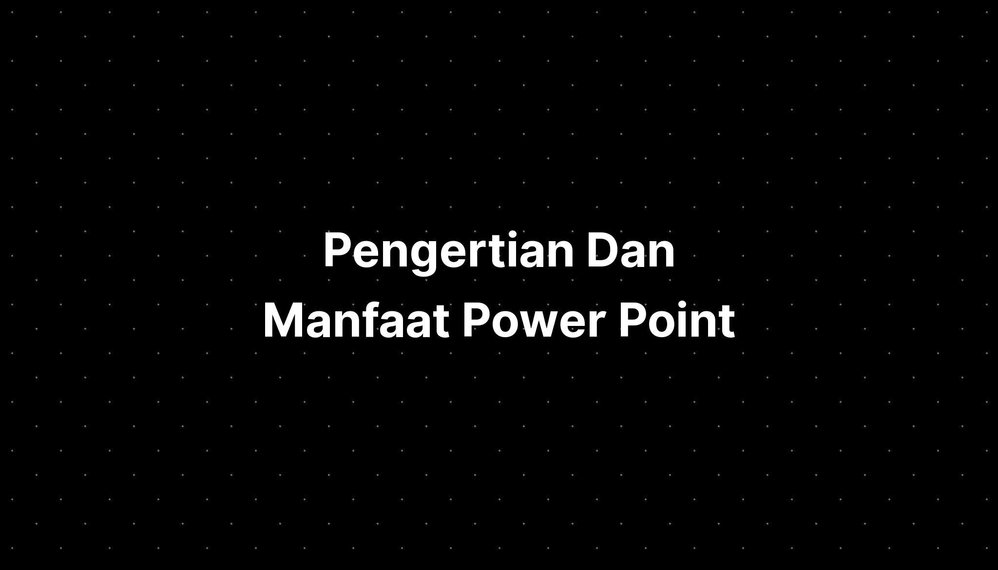 Pengertian Dan Manfaat Power Point - IMAGESEE