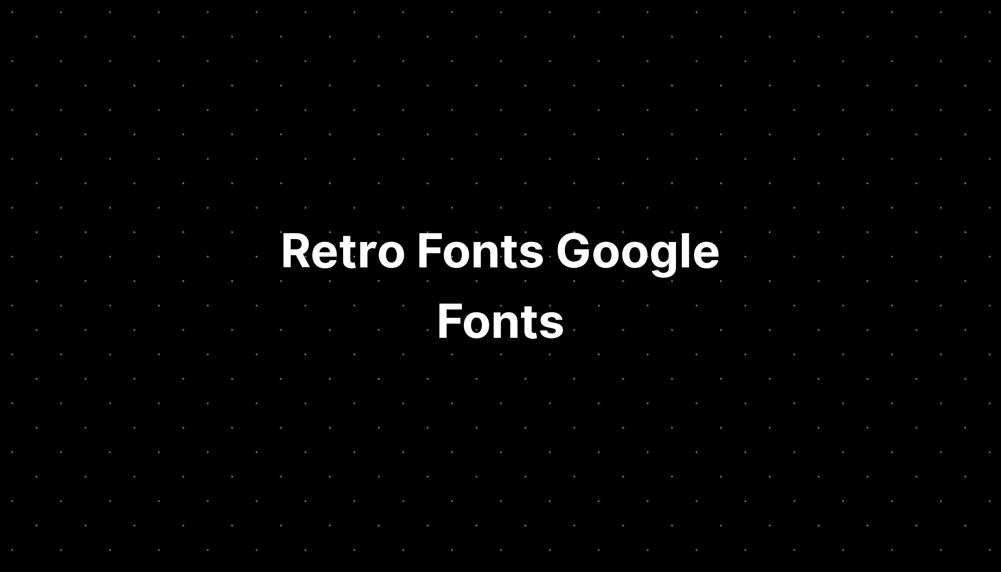 Retro Fonts Google Fonts - PELAJARAN