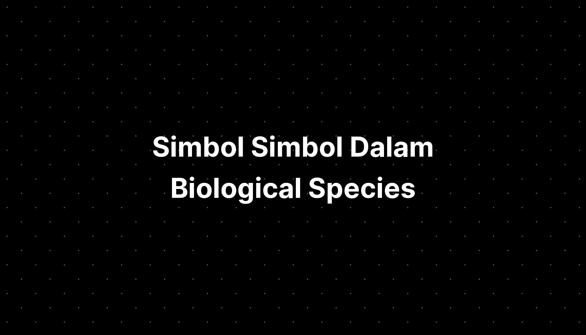 Simbol Simbol Dalam Biological Species Concept Limitations Of Computer 