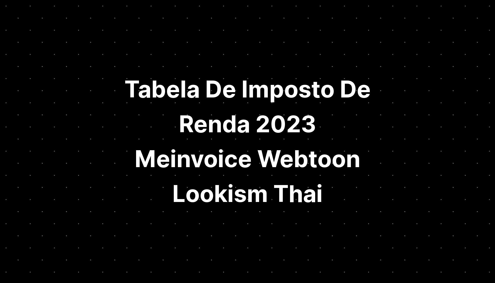 Imposto De Renda 2023 Meinvoice Webtoon Lookism Thai Basil - Imagesee