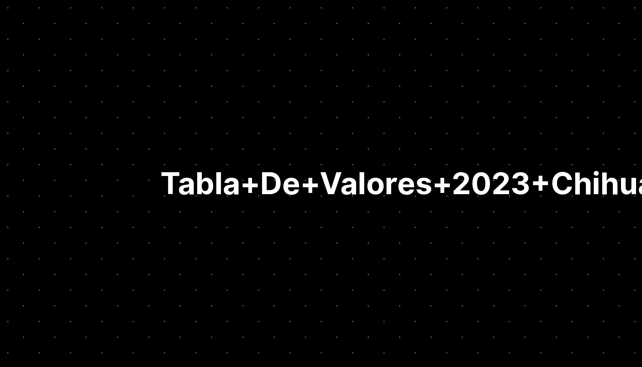 Tabla De Valores Unitarios Chihuahua Image To U