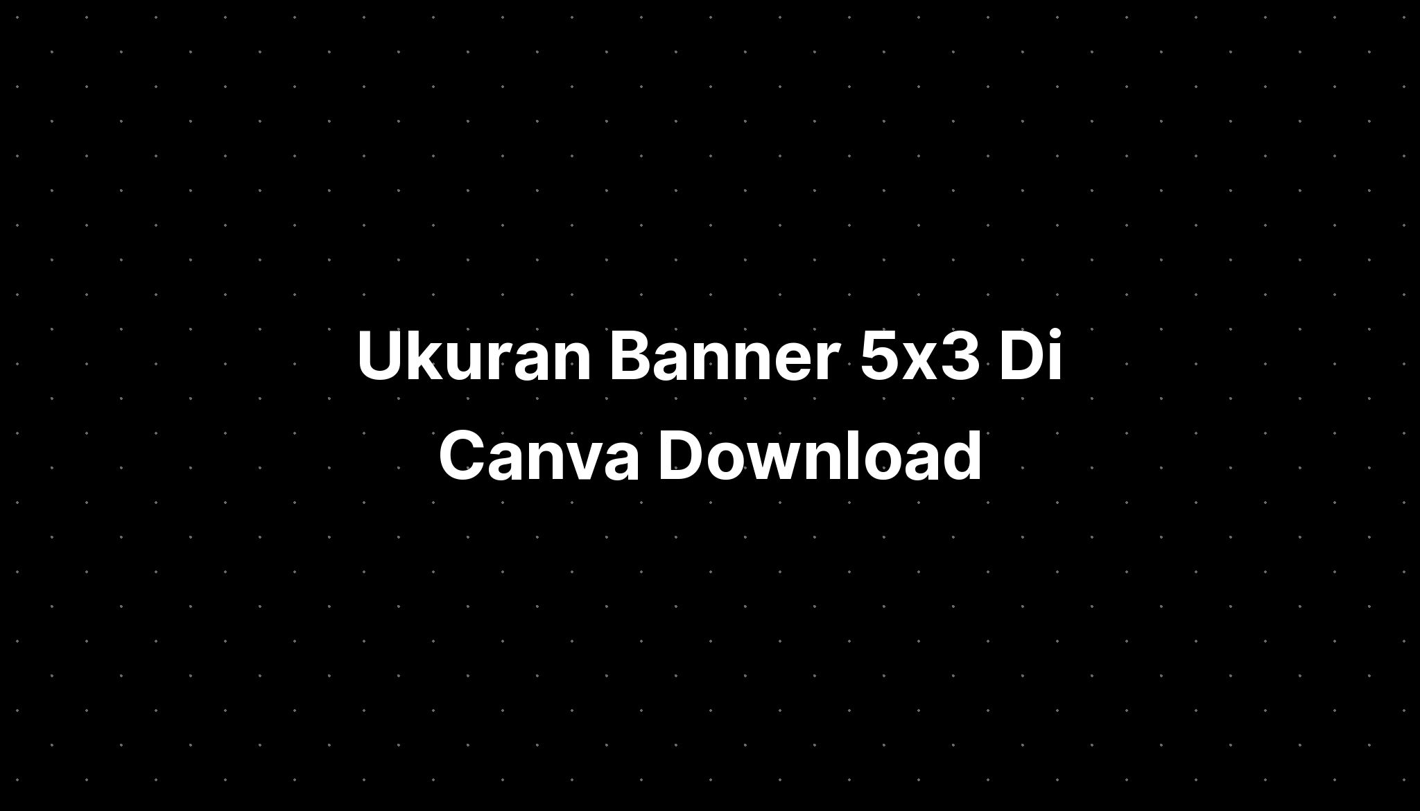 Ukuran Banner 5x3 Di Canva Download - IMAGESEE