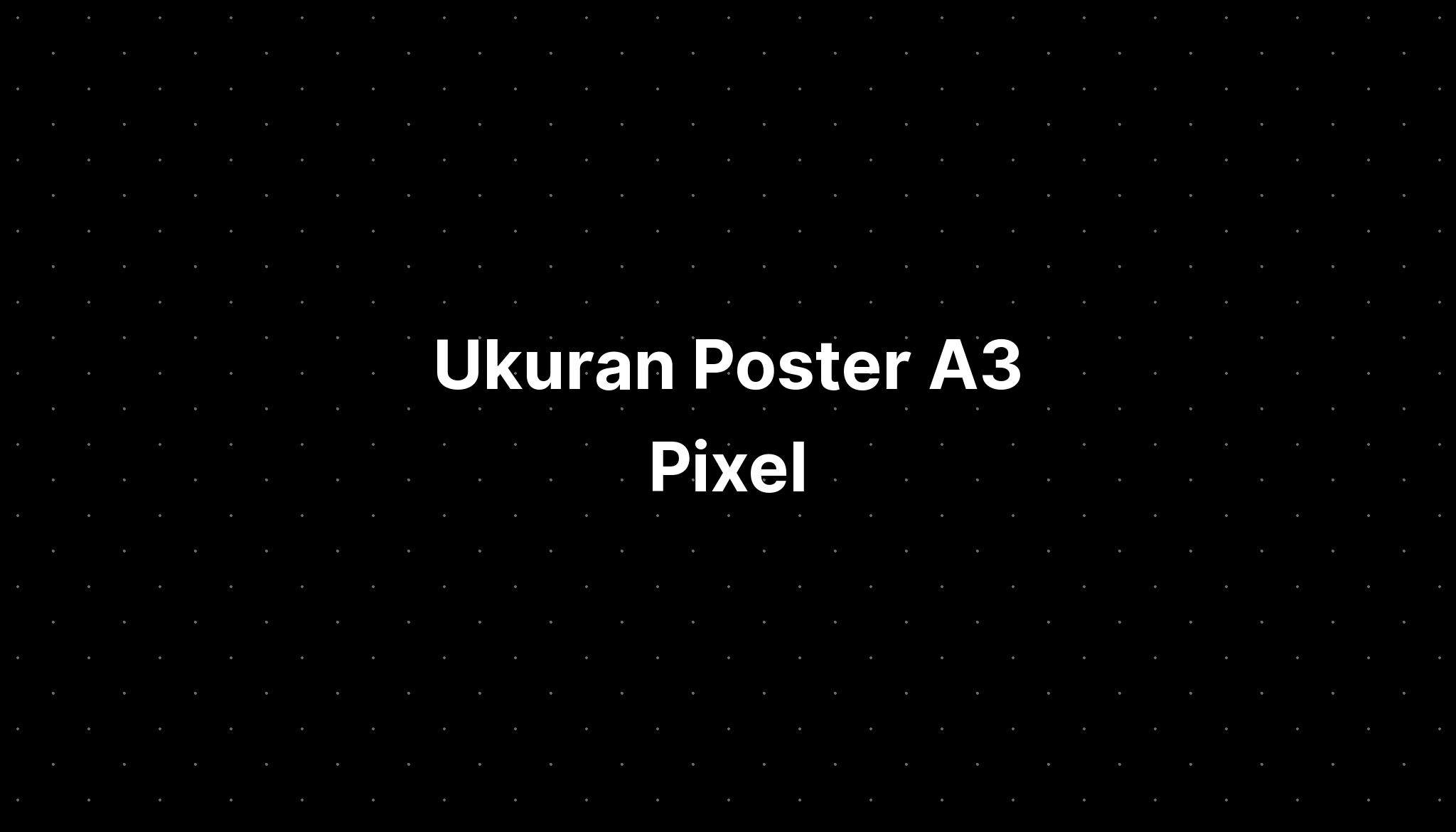 Ukuran Poster A3 Dalam Pixel - vrogue.co